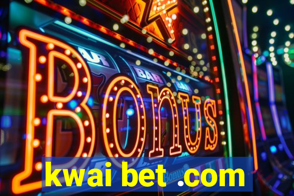 kwai bet .com